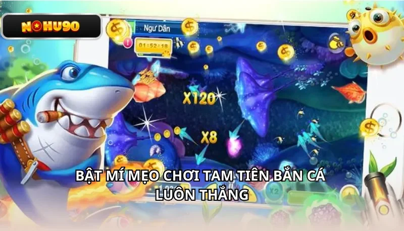 Bật mí mẹo chơi Tam Tiên Bắn Cá luôn thắng