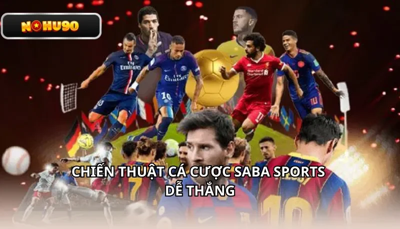 Chiến thuật cá cược Saba Sports dễ thắng