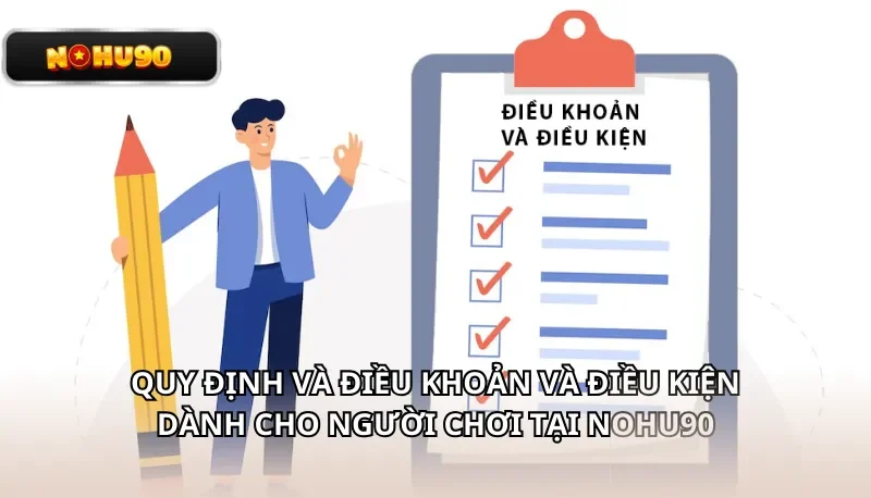 Quy định và điều khoản và điều kiện dành cho người chơi tại Nohu90