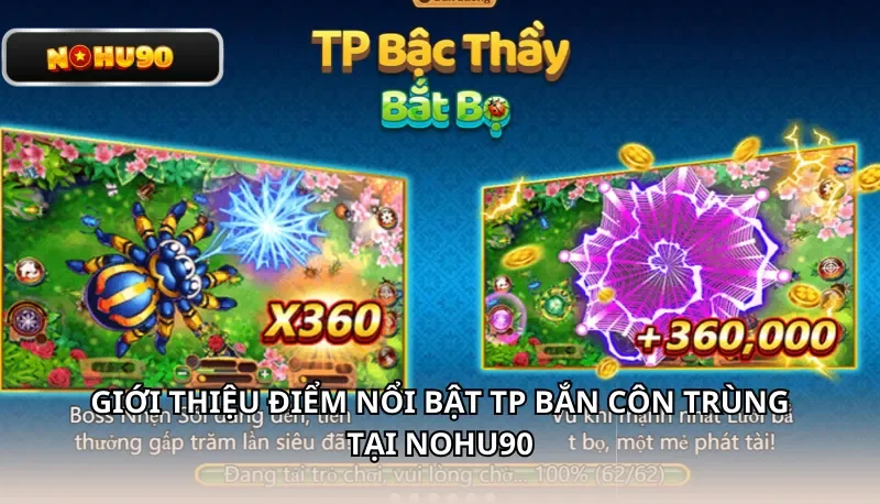 Giới thiệu điểm nổi bật TP Bắn Côn Trùng Tại Nohu90
