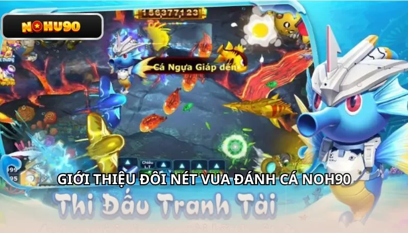 Giới thiệu đôi nét Vua Đánh Cá Nohu90