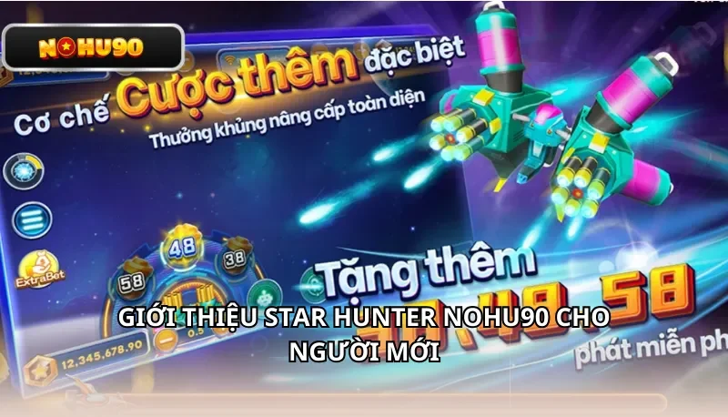 Giới thiệu Star Hunter Nohu90 cho người mới