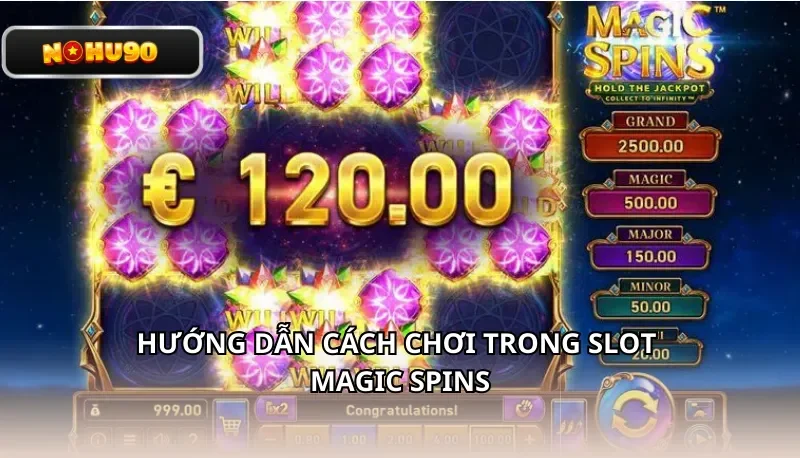 Bí quyết giúp tăng cơ hội trúng thưởng lớn trong Magic Spins