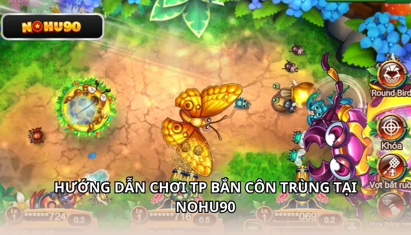 Hướng dẫn chơi TP Bắn Côn Trùng tại Nohu90