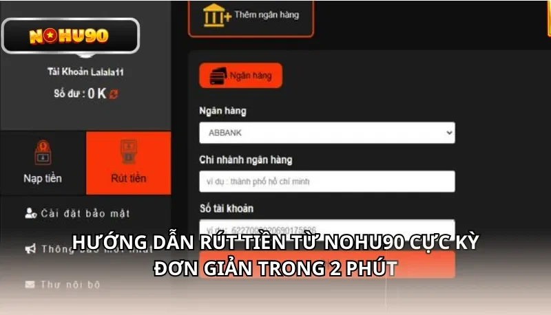 Hướng dẫn rút tiền từ Nohu90 cực kỳ đơn giản trong 2 phút