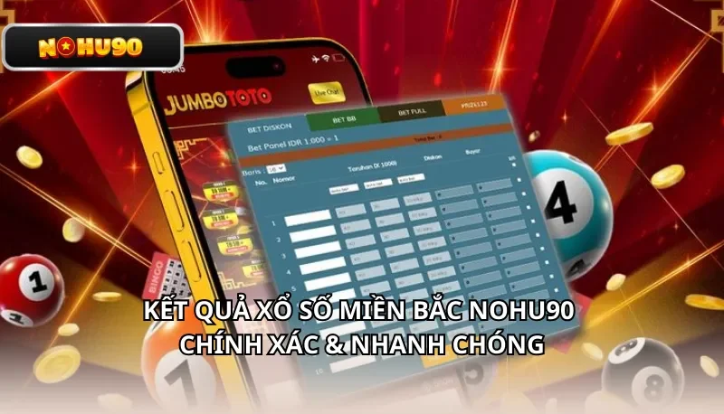 Kết quả xổ số Miền Bắc Nohu90 Chính xác & Nhanh chóng