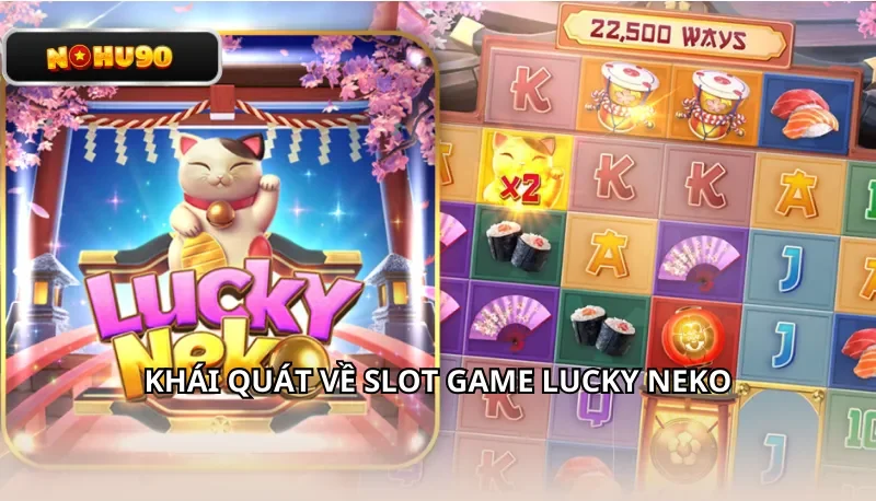Khái quát về slot game Lucky Neko