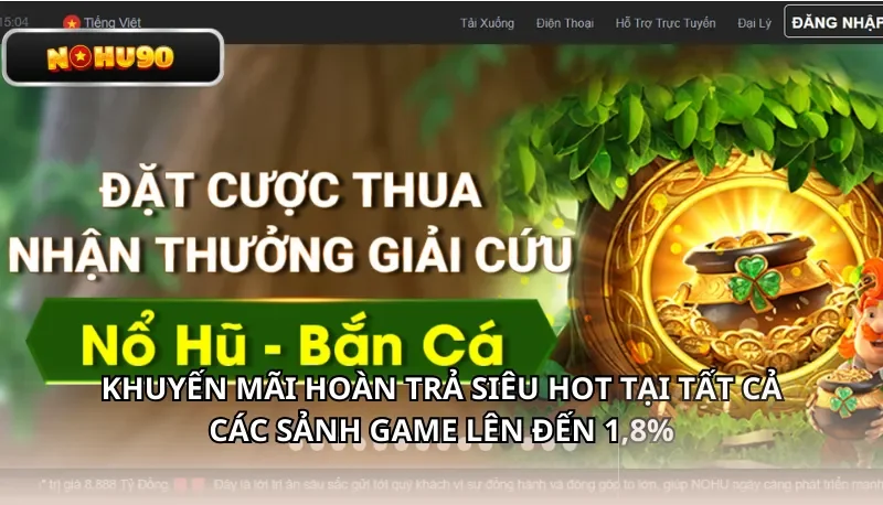 Khuyến mãi hoàn trả siêu HOT tại tất cả các sảnh game lên đến 1,8%