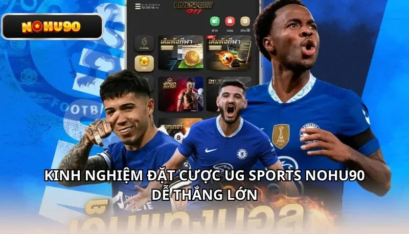 Kinh nghiệm đặt cược UG Sports Nohu90 dễ thắng lớn