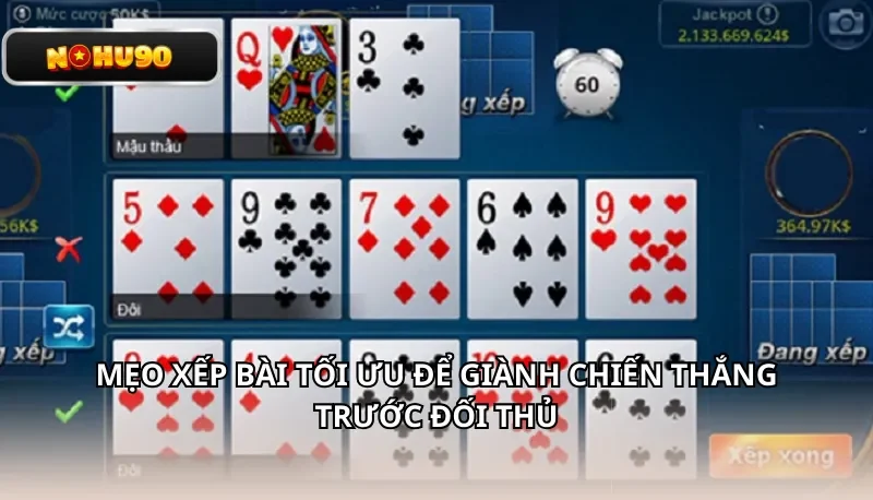Mẹo xếp bài tối ưu để giành chiến thắng trước đối thủ