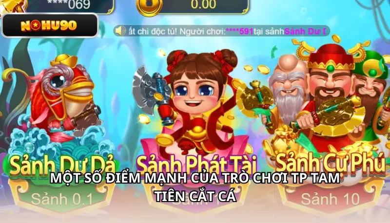 Một số điểm mạnh của trò chơi TP Tam Tiên Cắt Cá