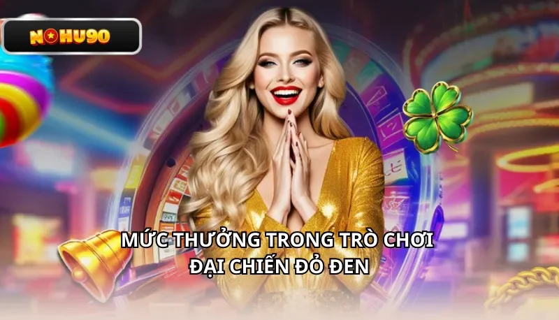 Mức thưởng trong trò chơi Đại Chiến Đỏ Đen Nohu90