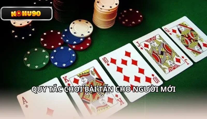 Quy tắc chơi Bài Tấn cho người mới