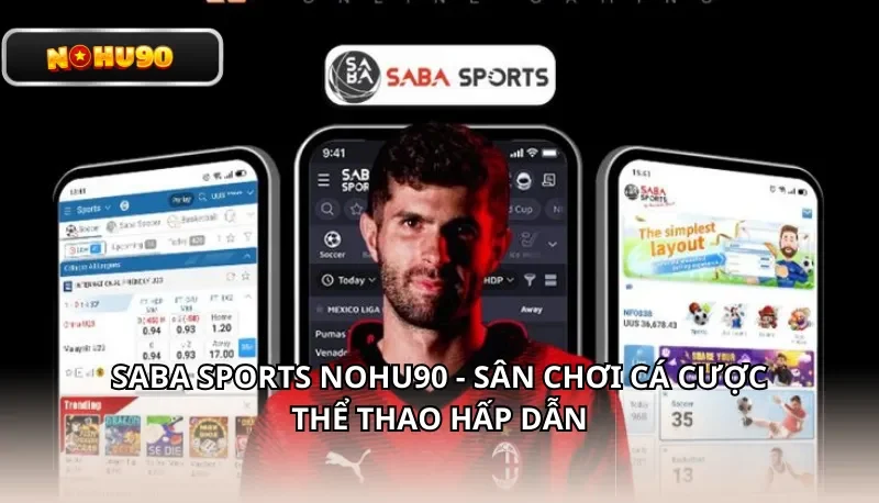 Saba Sports Nohu90 - Sân chơi cá cược thể thao hấp dẫn
