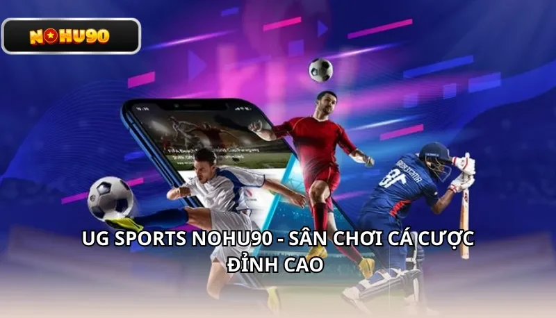 UG Sports Nohu90 - Sân chơi cá cược đỉnh cao